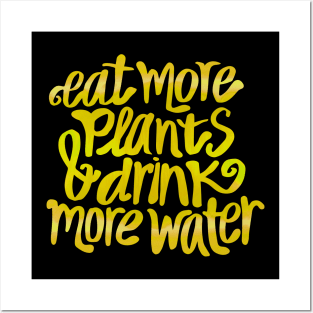 Eat more plants & drink some water! Posters and Art